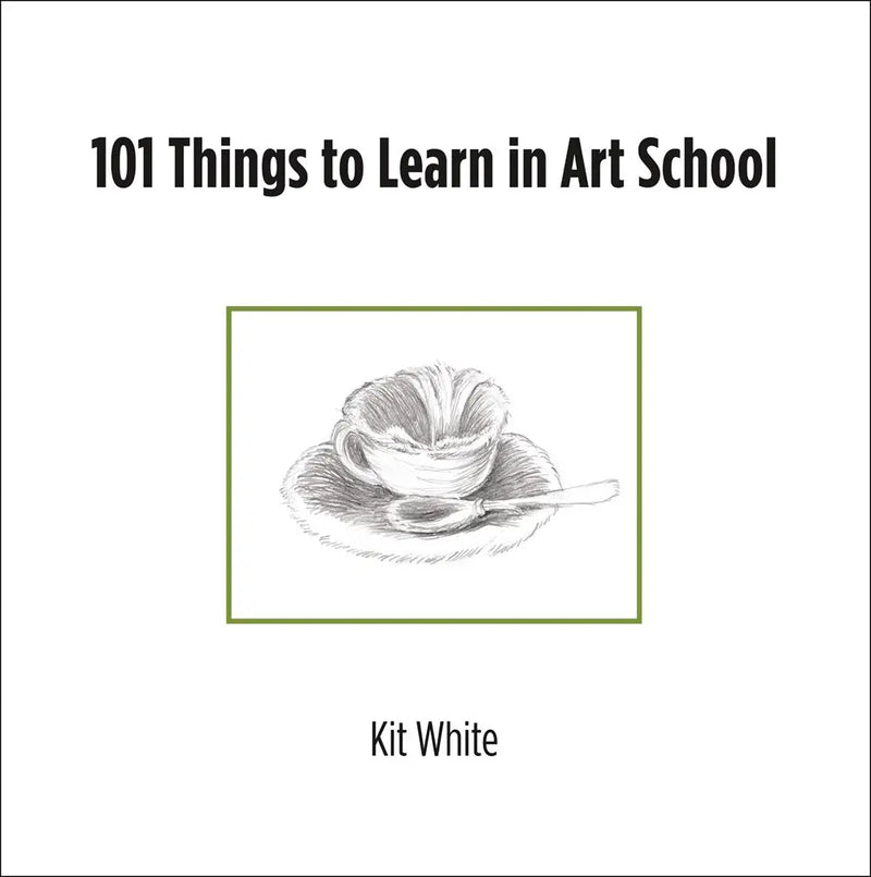 101 Things to Learn in Art School Pbk