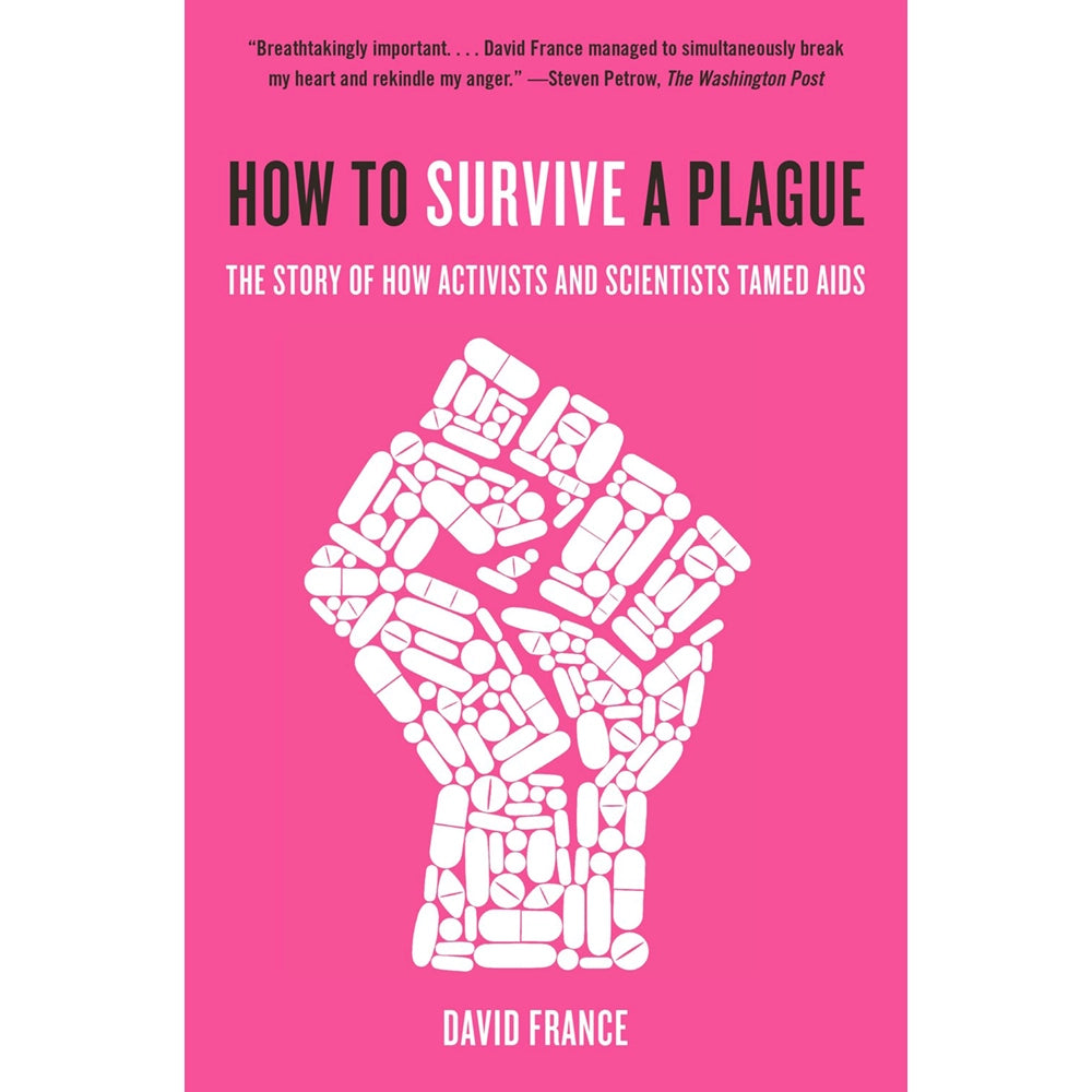 How to Survive a Plague: The Story of How Activists and Scientists Tamed AIDS