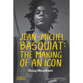 Jean-­Michel Basquiat: The Making of an Icon