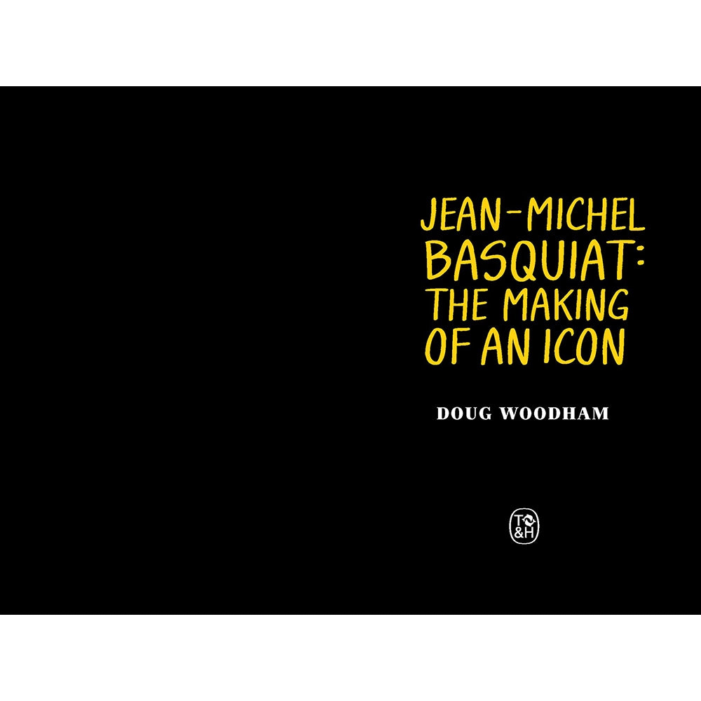 Jean-­Michel Basquiat: The Making of an Icon