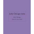 Judy Chicago-isms