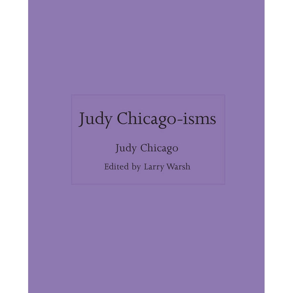 Judy Chicago-isms