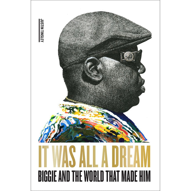 It Was all a Dream: Biggie and the World that Made Him