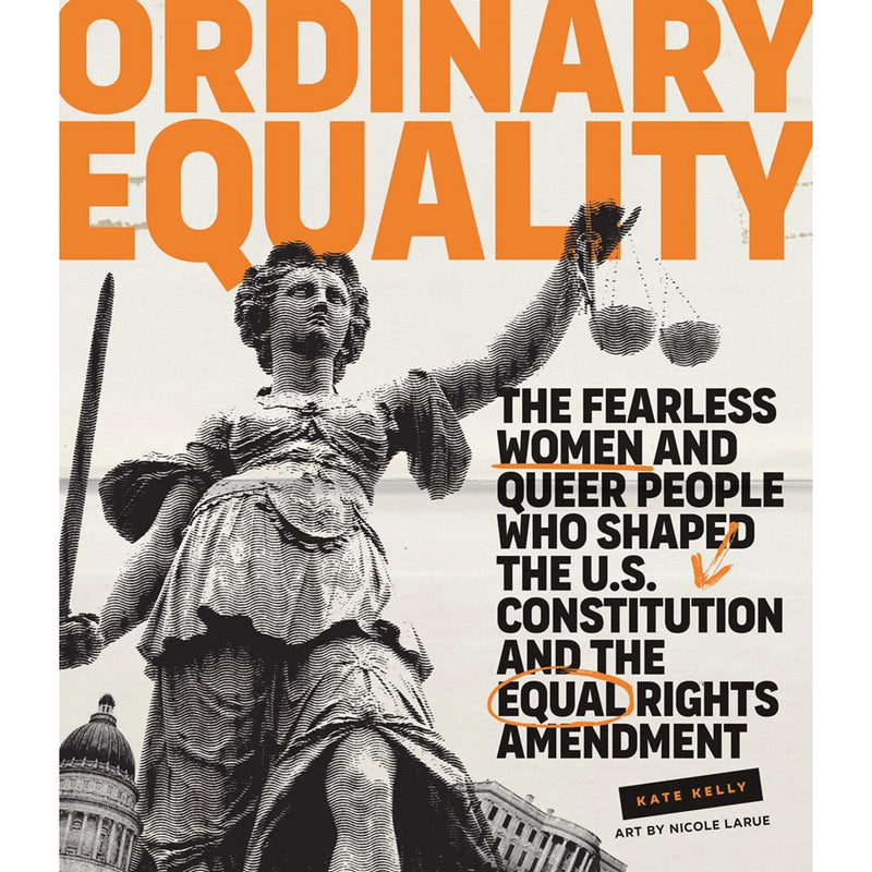 Ordinary Equality : The Fearless Women and Queer People Who Shaped