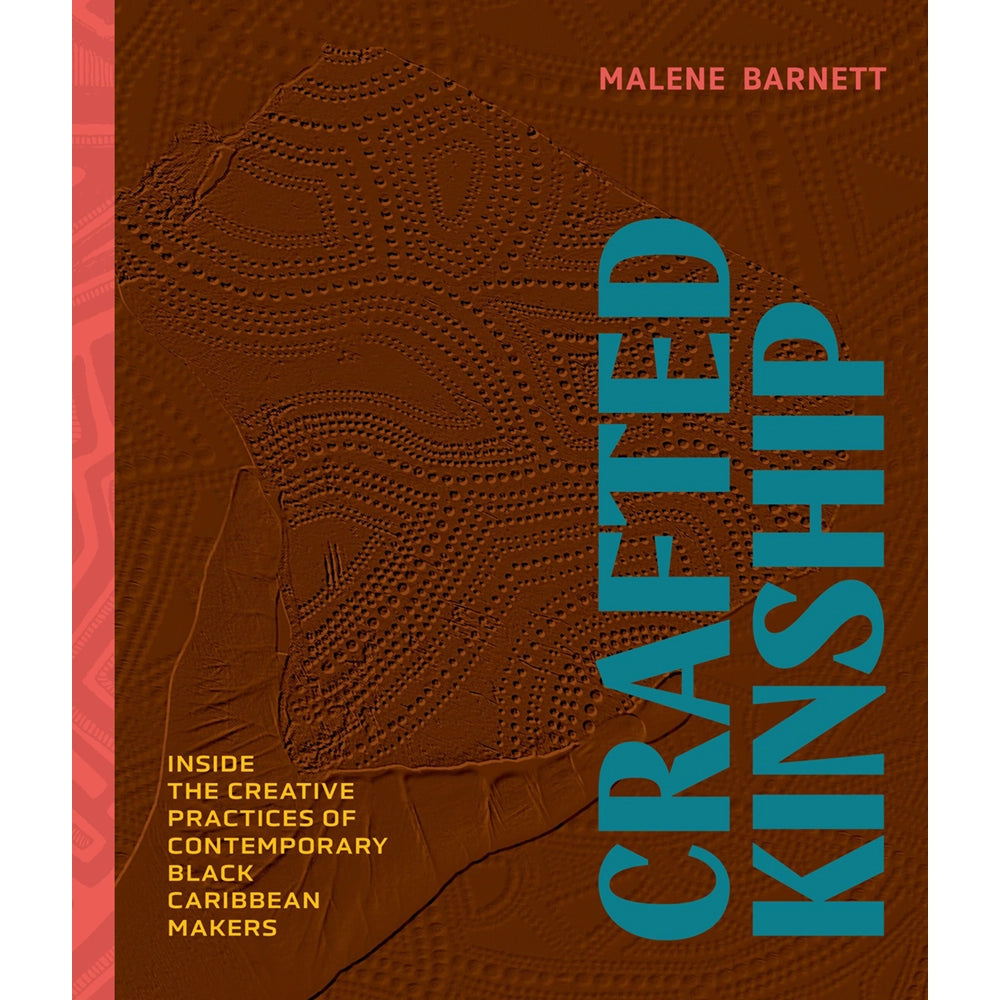 Crafted Kinship: Inside the Creative Practices of Contemporary Black Caribbean Makers