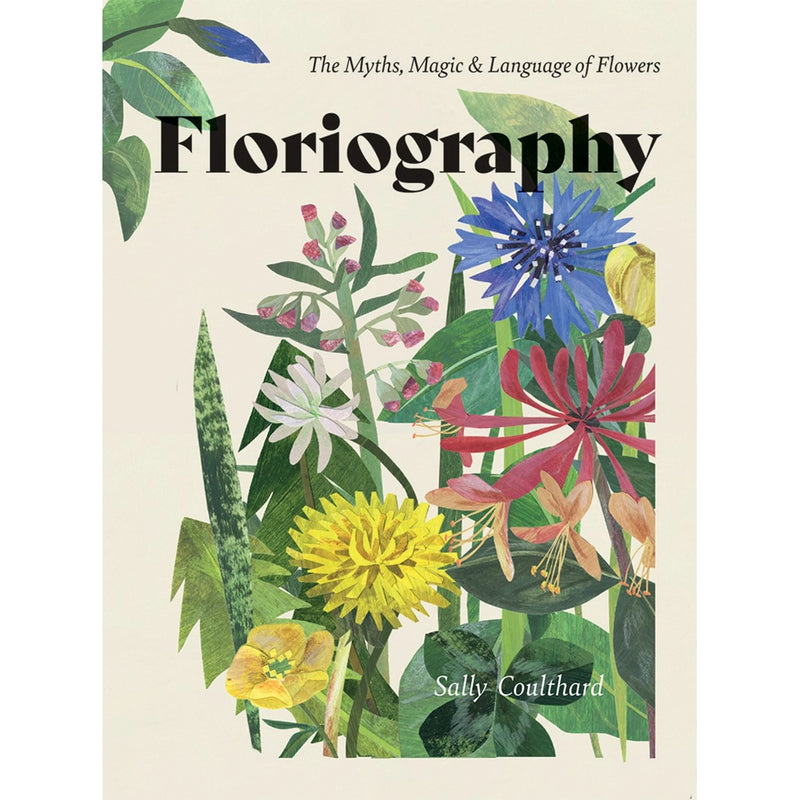 Floriography : The Myths, Magic & Language of Flowers