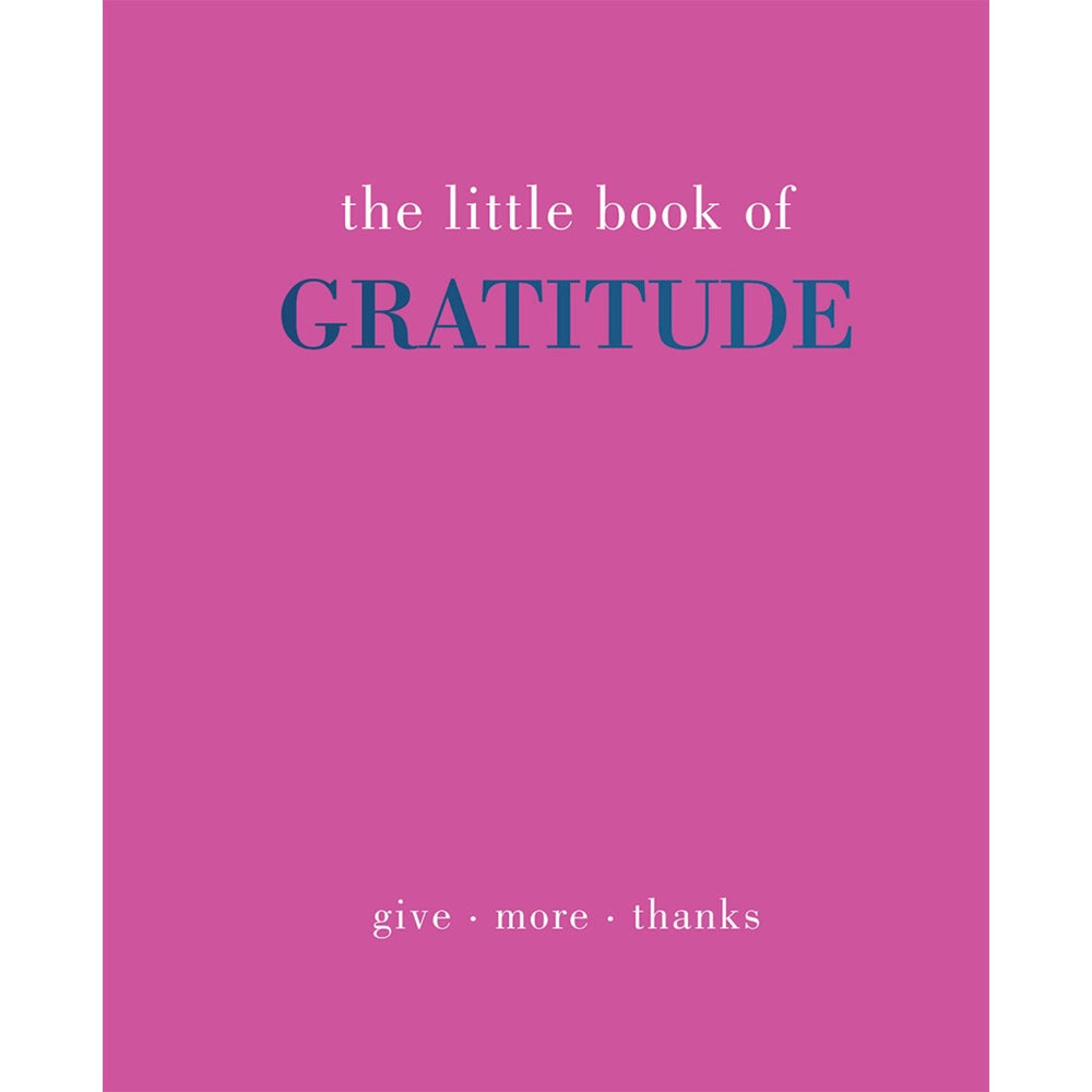 The Little Book of Gratitude: Give More Thanks