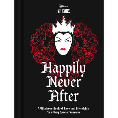 Disney Villains Happily Never After : A Villainous Book of Love and Friendship for a Very Special Someone