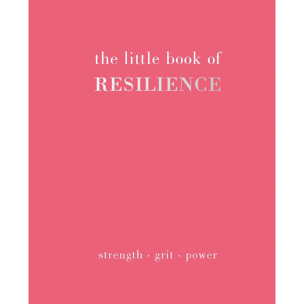 The Little Book of Resilience: Strength. Grit. Power