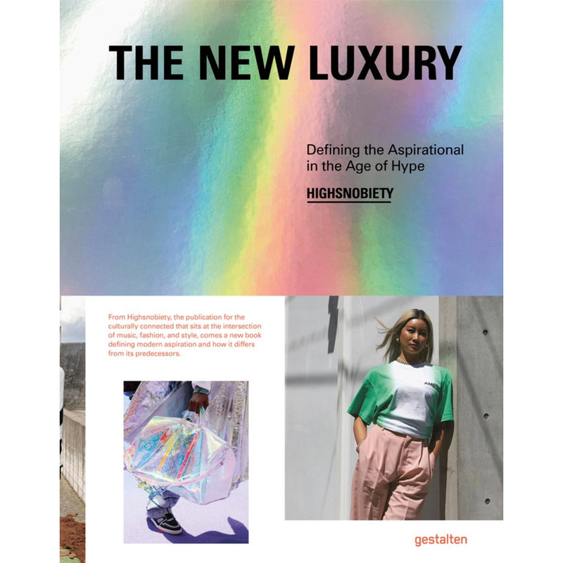 The New Luxury : Defining the Aspirational in the Age of Hype