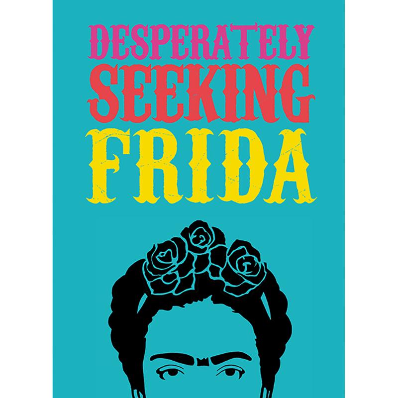 Desperately Seeking Frida  