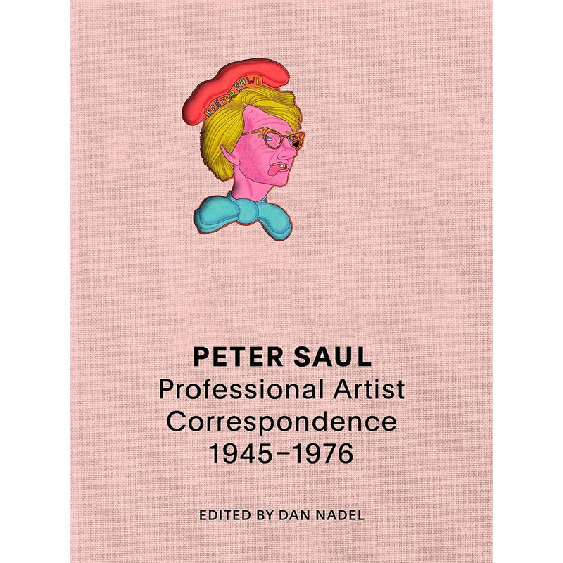 Peter Saul: Professional Artist Correspondence 1945–1976  