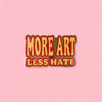 More Art Less Hate Pin  