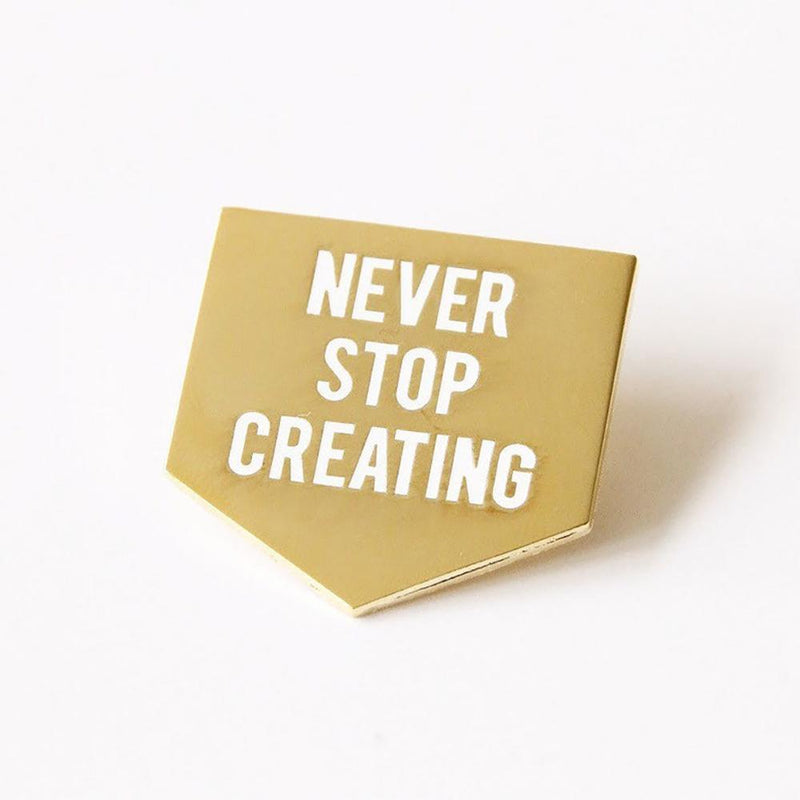 Never Stop Creating Pin  