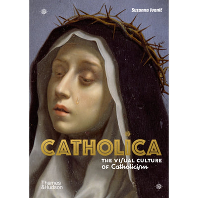 Catholica : The Visual Culture of Catholicism  