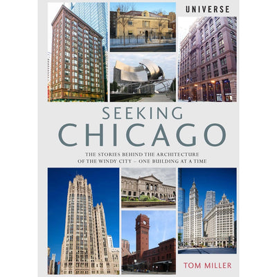 Seeking Chicago: The Stories Behind the Architecture of the Windy City-One Building at a Time book cover 