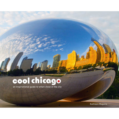 Cool Chicago: An Inspirational Guide to What's Best in the City book cover 