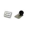 You Are Beautiful Pin  