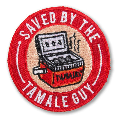 Saved By The Tamale Guy Patch  