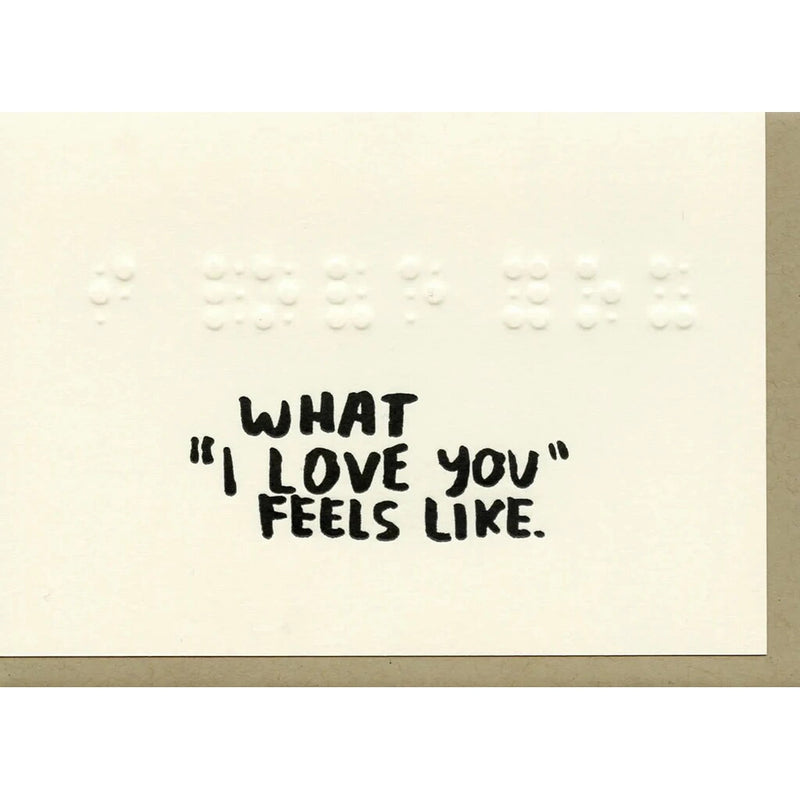Braille What I Love You Feels Like Card  