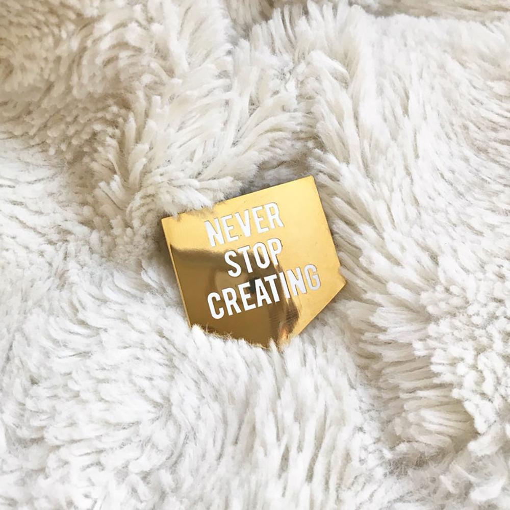 Never Stop Creating Pin  