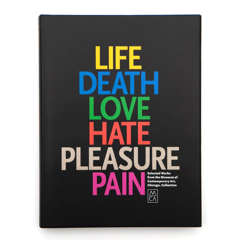 Life, Death, Love, Hate, Pleasure, Pain Hardcover 
